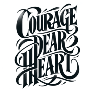 Courage Dear Heart