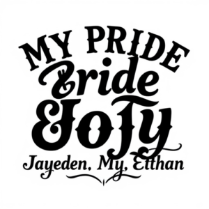My pride and joy in nice lettering along with Jayden my son
