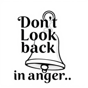 The text”Don’t look back in anger”near a handbell